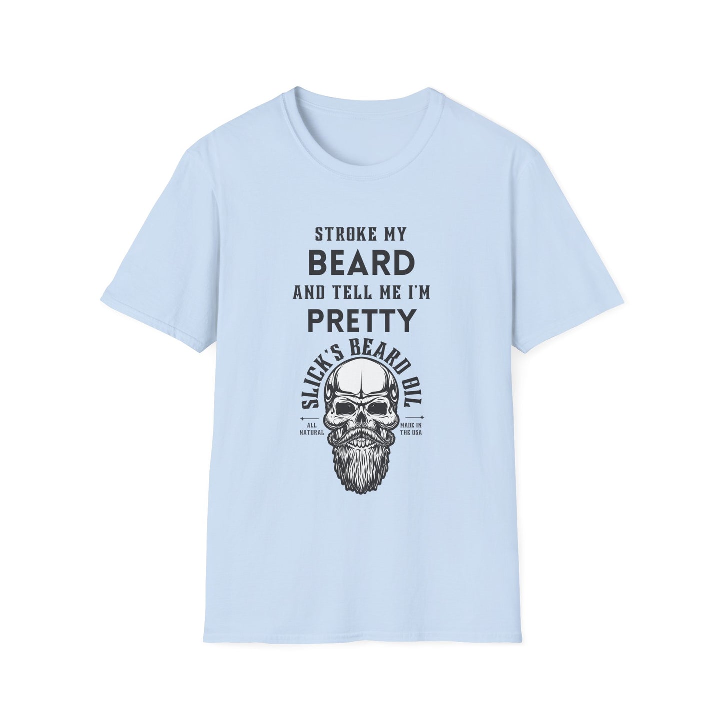 Stroke My Beard and Tell me I'm Pretty - Unisex Softstyle T-Shirt