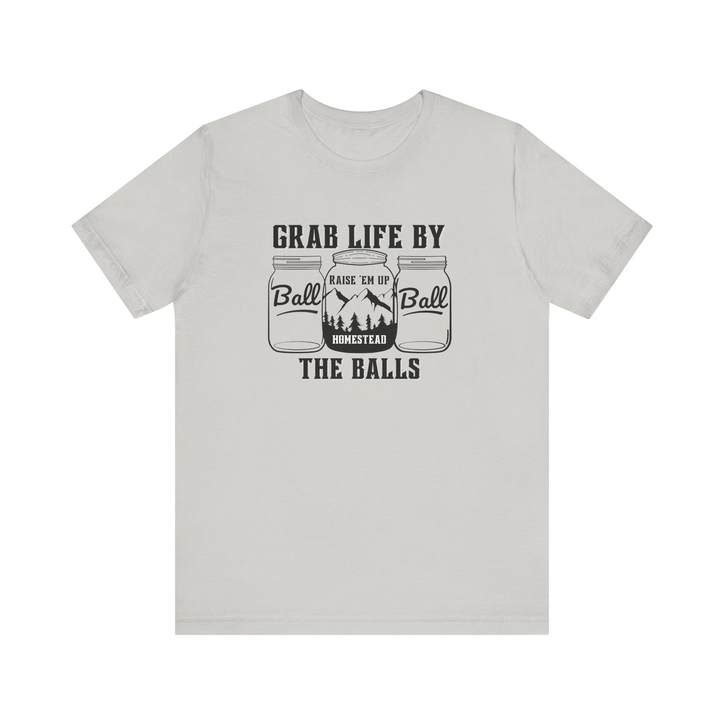 Grab life by the balls Unisex Jersey Short Sleeve Tee