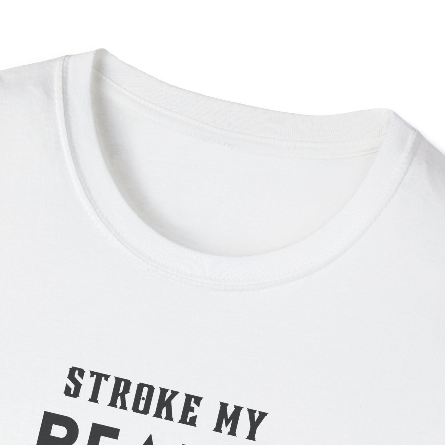 Stroke My Beard and Tell me I'm Pretty - Unisex Softstyle T-Shirt