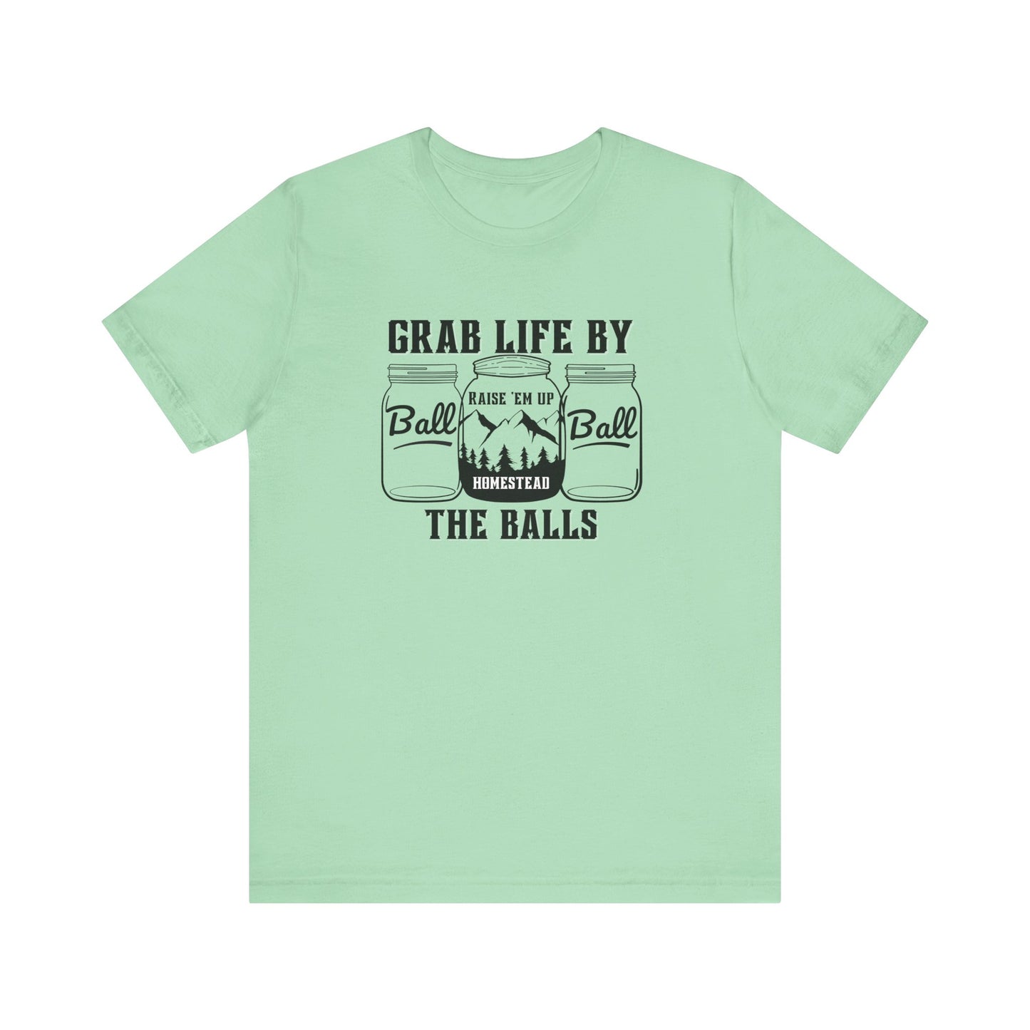 Grab life by the balls Unisex Jersey Short Sleeve Tee