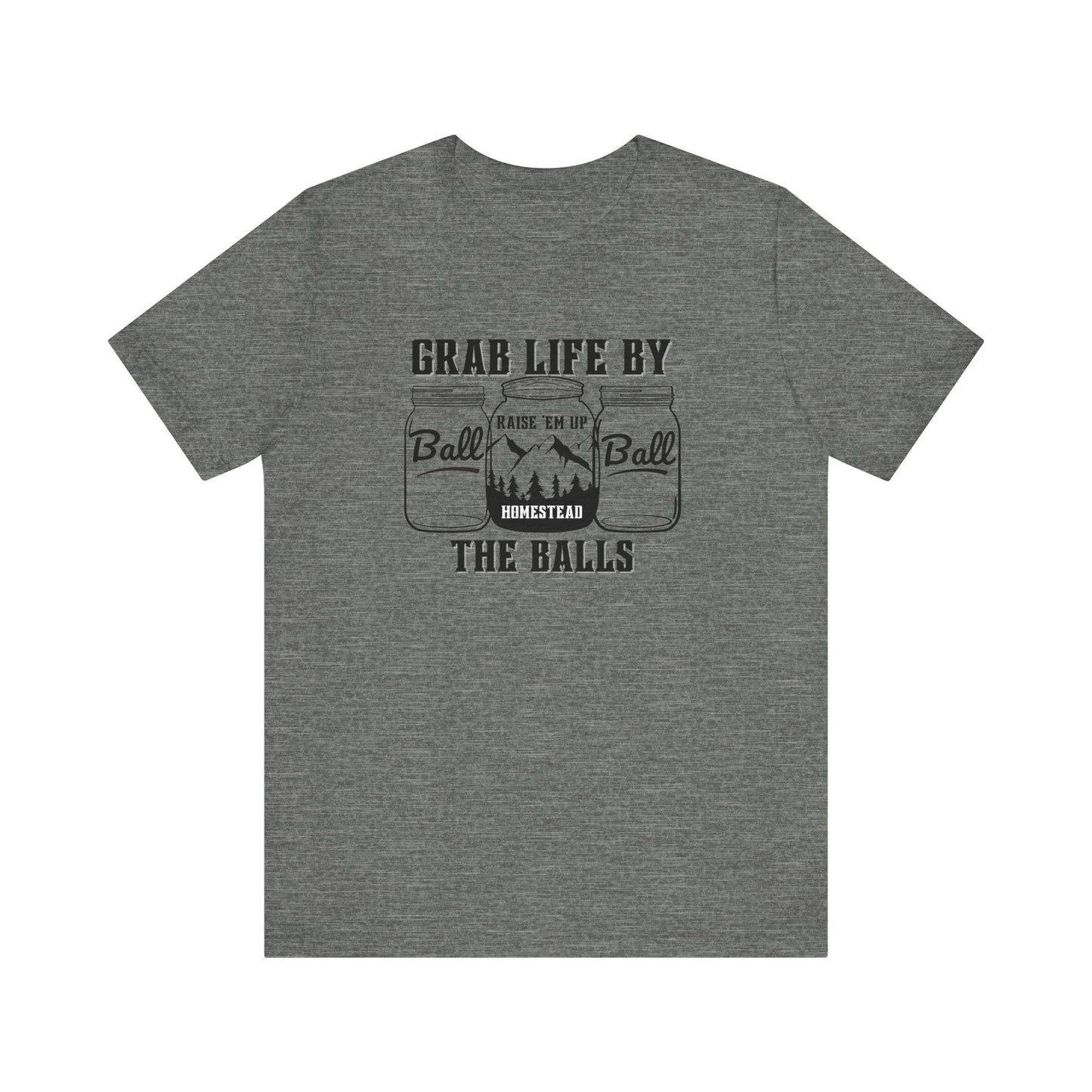 Grab life by the balls Unisex Jersey Short Sleeve Tee