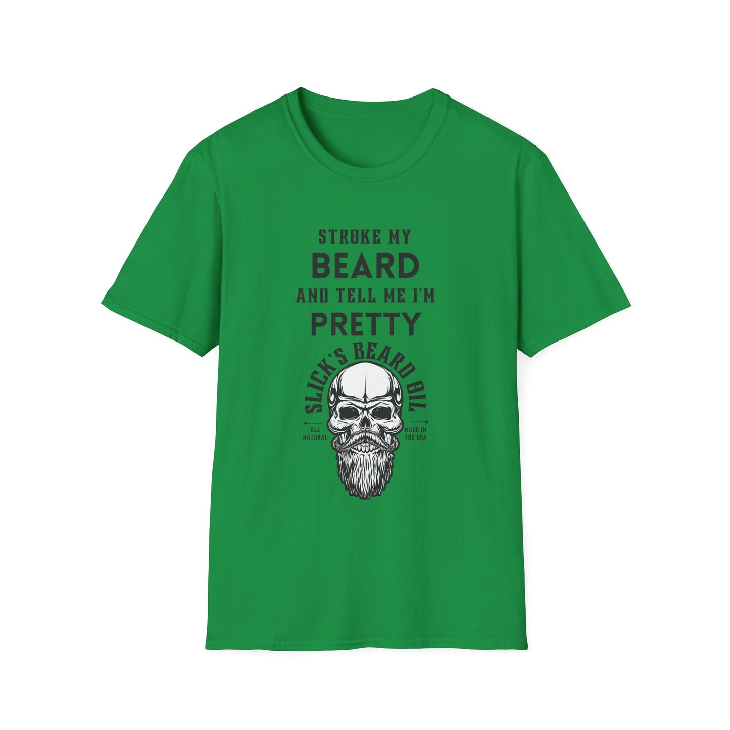 Stroke My Beard and Tell me I'm Pretty - Unisex Softstyle T-Shirt